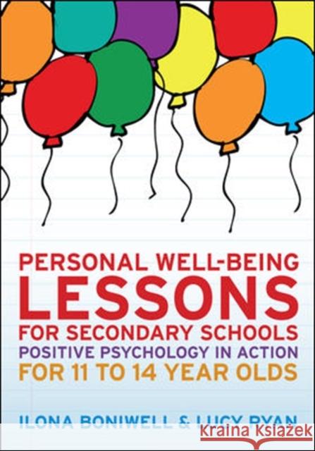 Personal Well-Being Lessons for Secondary Schools: Positive Psychology in Action for 11 to 14 Year Olds