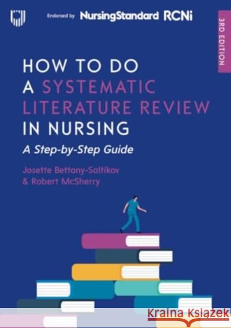 How to do a Systematic Literature Review in Nursing: A Step-by-Step Guide, 3/e