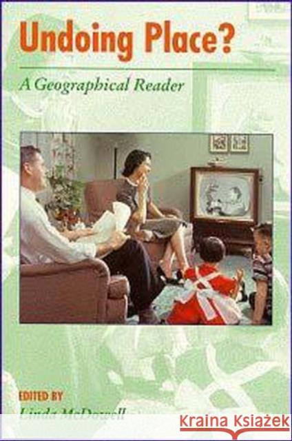 Undoing Place?: A Geographical Reader