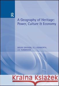 A Geography of Heritage: Power, Culture and Economy