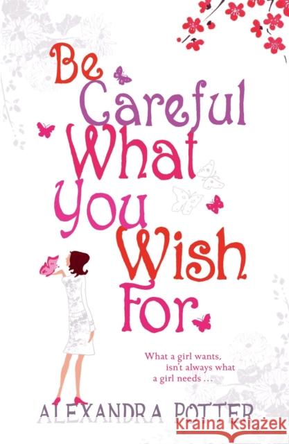 Be Careful What You Wish For: A laugh-out-loud romcom from the author of CONFESSIONS OF A FORTY-SOMETHING F##K UP!