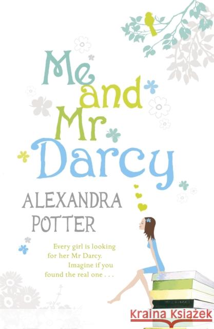 Me and Mr Darcy: A feel-good, laugh-out-loud romcom from the author of CONFESSIONS OF A FORTY-SOMETHING F##K UP!