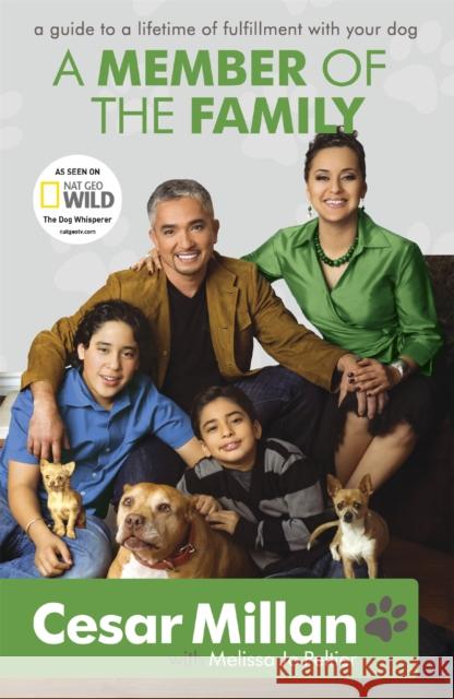 A Member of the Family: Cesar Millan's Guide to a Lifetime of Fulfillment with Your Dog