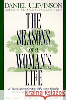 The Seasons of a Woman's Life: A Fascinating Exploration of the Events, Thoughts, and Life Experiences That All Women Share