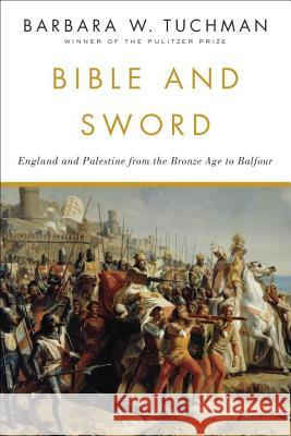 Bible and Sword: England and Palestine from the Bronze Age to Balfour