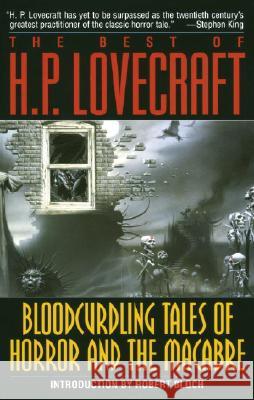 Bloodcurdling Tales of Horror and the Macabre: The Best of H. P. Lovecraft