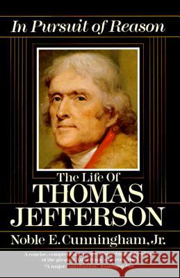 In Pursuit of Reason: The Life of Thomas Jefferson