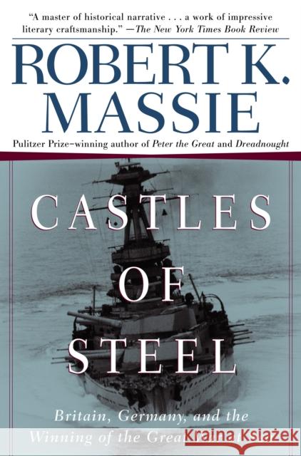 Castles of Steel: Britain, Germany, and the Winning of the Great War at Sea