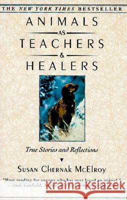 Animals as Teachers and Healers: True Stories and Reflections