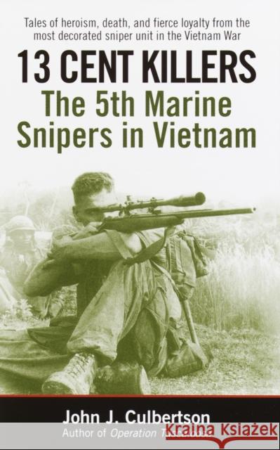 13 Cent Killers: The 5th Marine Snipers in Vietnam