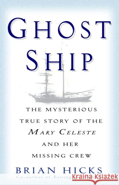 Ghost Ship: The Mysterious True Story of the Mary Celeste and Her Missing Crew