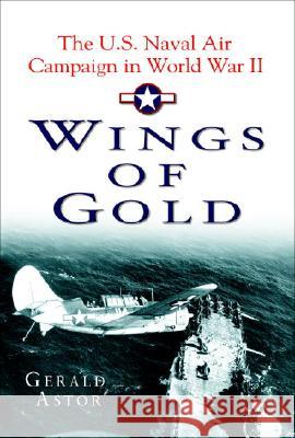 Wings of Gold : The U.S. Naval Air Campaign in World War II