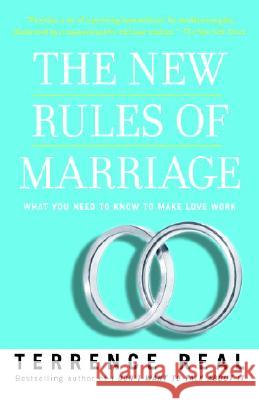 The New Rules of Marriage: What You Need to Know to Make Love Work