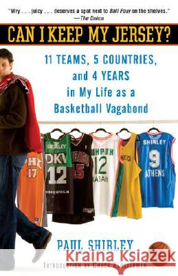 Can I Keep My Jersey?: 11 Teams, 5 Countries, and 4 Years in My Life as a Basketball Vagabond