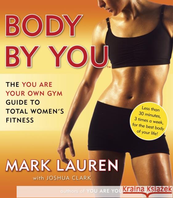 Body by You: The You Are Your Own Gym Guide to Total Women's Fitness