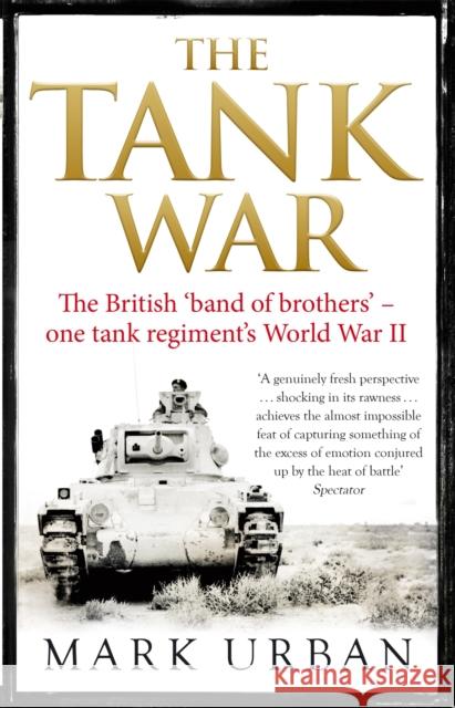 The Tank War: The British Band of Brothers – One Tank Regiment's World War II