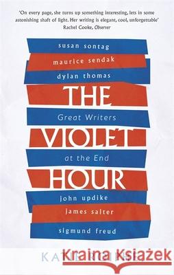 The Violet Hour: Great Writers at the End