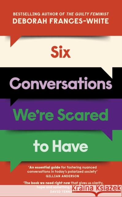 Six Conversations We're Scared to Have: How to change minds, including your own - 'The book we need right now' (David Tennant)
