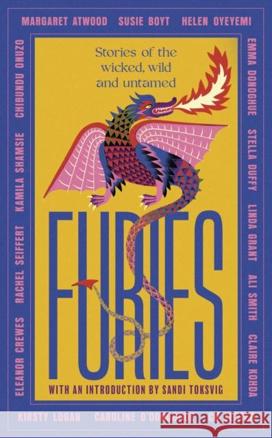 Furies: Stories of the wicked, wild and untamed - feminist tales from 16 bestselling, award-winning authors