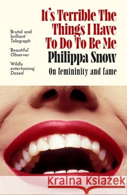 It's Terrible the Things I Have to Do to Be Me: 'A brutal and brilliant study of female celebrity' Megan Nolan, Telegraph