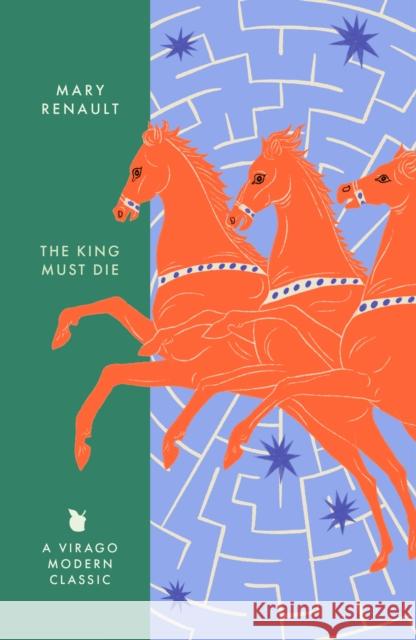 The King Must Die: A Virago Modern Classic