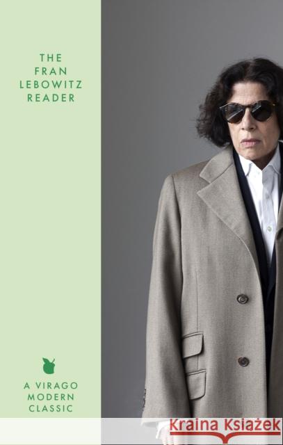 The Fran Lebowitz Reader: The Sunday Times Bestseller