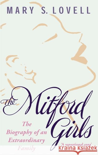 The Mitford Girls: The Biography of an Outrageous Family