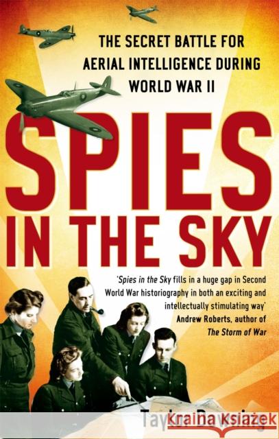 Spies In The Sky: The Secret Battle for Aerial Intelligence during World War II