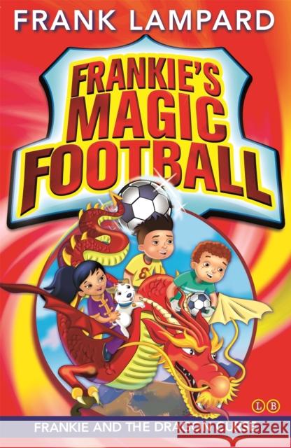 Frankie's Magic Football: Frankie and the Dragon Curse: Book 7