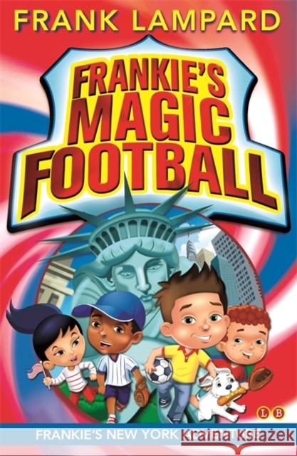 Frankie's Magic Football: Frankie's New York Adventure: Book 9