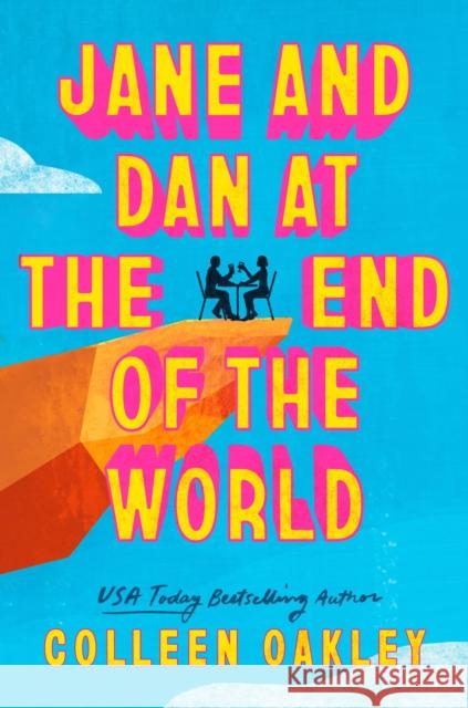 Jane and Dan at the End of the World: 'Oakley is in a world of her own when it comes to creating loveable, quirky characters' Taylor Jenkins Reid