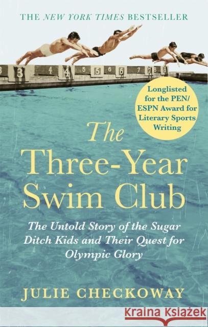 The Three-Year Swim Club: The Untold Story of the Sugar Ditch Kids and Their Quest for Olympic Glory