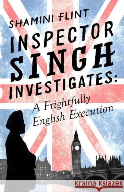 Inspector Singh Investigates: A Frightfully English Execution: Number 7 in series