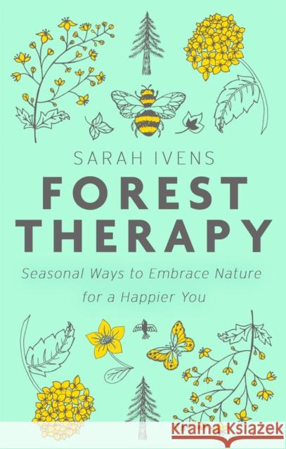 Forest Therapy: Seasonal Ways to Embrace Nature for a Happier You