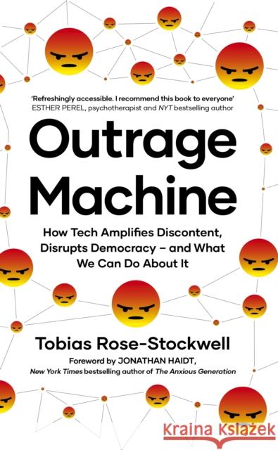 Outrage Machine: How Tech Amplifies Discontent, Disrupts Democracy – and What We Can Do About It