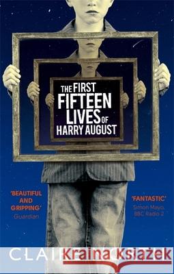 The First Fifteen Lives of Harry August: The word-of-mouth bestseller you won't want to miss