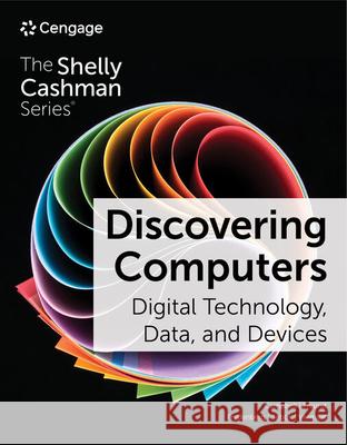 Discovering Computers: Digital Technology, Data, and Devices