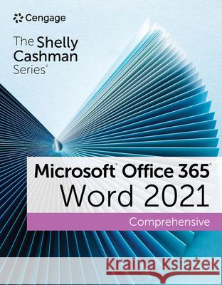 The Shelly Cashman Series (R) Microsoft (R) Office 365 (R) & Word (R) 2021 Comprehensive