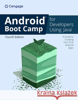 Android Boot Camp for Developers Using Java?: A Guide to Creating Your First Android Apps