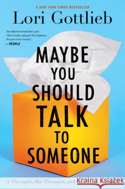 Maybe You Should Talk To Someone: A Therapist, HER Therapist, and Our Lives Revealed