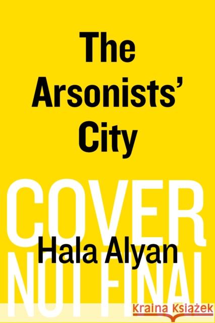 The Arsonists' City: A Novel