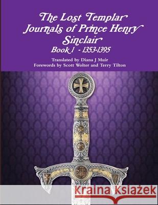 The Lost Templar Journals of Prince Henry Sinclair Book 1 - 1353-1395