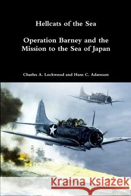 Hellcats of the Sea: Operation Barney and the Mission to the Sea of Japan