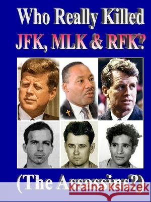 Who Really Killed JFK, MLK, RFK?