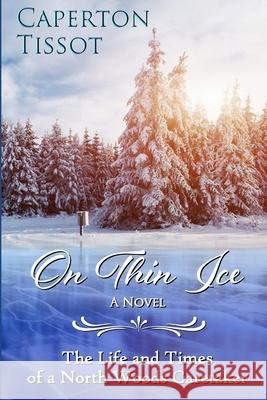 On Thin Ice: The Life and Times of a North Woods Caretaker