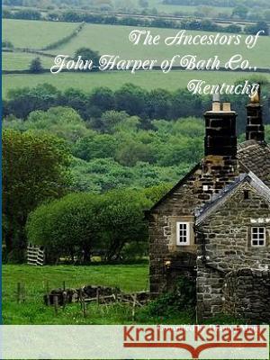 The Ancestors of John Harper of Bath Co., Kentucky