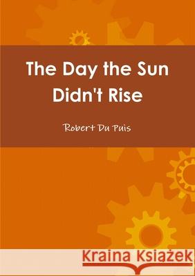 The Day the Sun Didn't Rise
