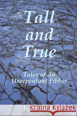 Tall and True: Tales of An Unrepentant Fibber