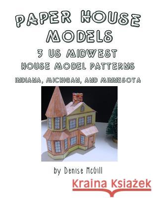 Paper House Models, 3 US Midwest House Model Patterns; Indiana, Michigan, Minnesota