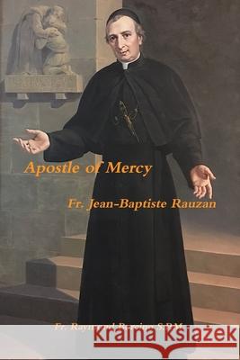 Apostle of Mercy Fr. Jean Baptiste Rauzan